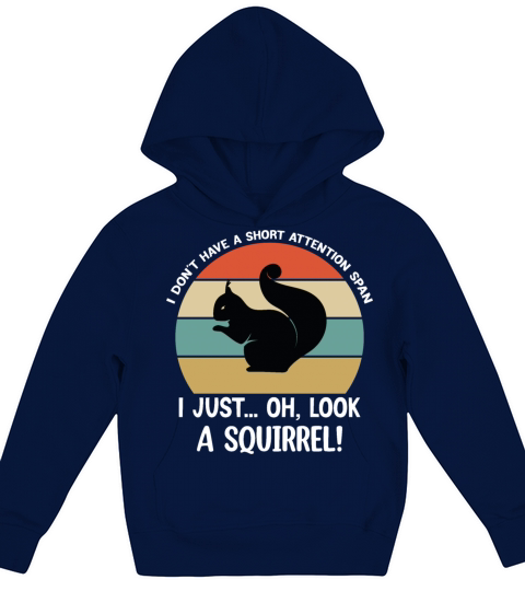 I Dont Have A Short Attention Span I Just Oh Look Kids Hoodie