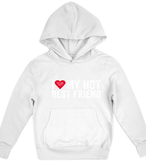 I Love My Hot Best Friend Sarcastic Funny Vintagef Kids Hoodie