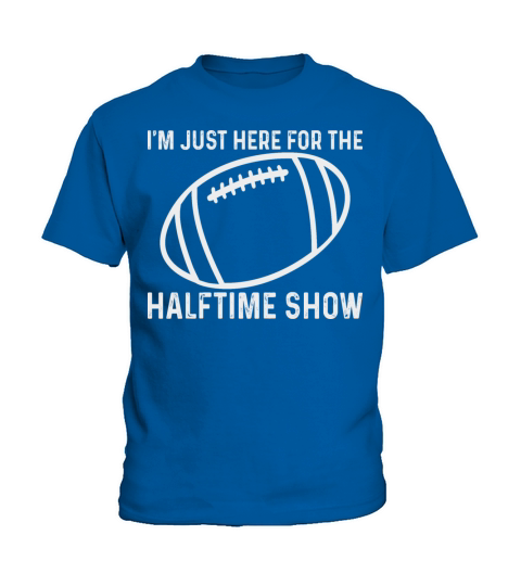 Funny Football Im Just Here For The Halftime Show Kids T-Shirt