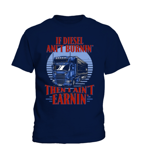 Funny Trucker t If Diesel Aint Burnin Kids T-Shirt