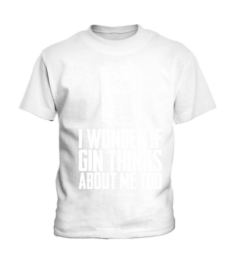 If Gin Thinks About Me Too Kids T-Shirt