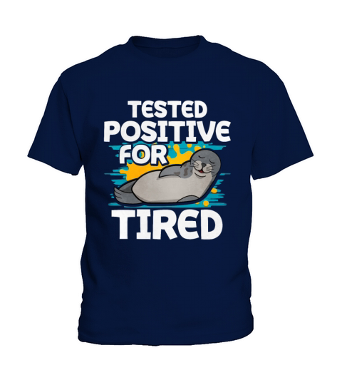 Tested Positive For Tired Seal Kids T-Shirt