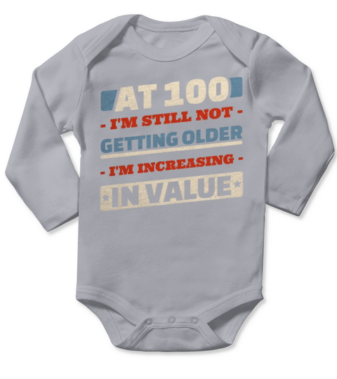 100 Year Old Not Getting Older Quotes 100th Long Sleeve Baby One-Piece