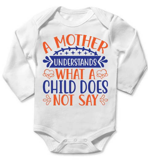 A Mother Understands What A Child Does Not Say Long Sleeve Baby One-Piece