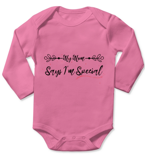 funny My Mom Says I m Special Long Sleeve Baby One-Piece