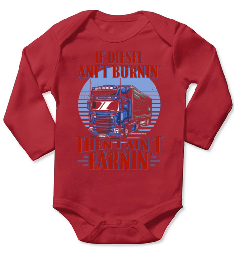 Funny Trucker t If Diesel Aint Burnin Long Sleeve Baby One-Piece