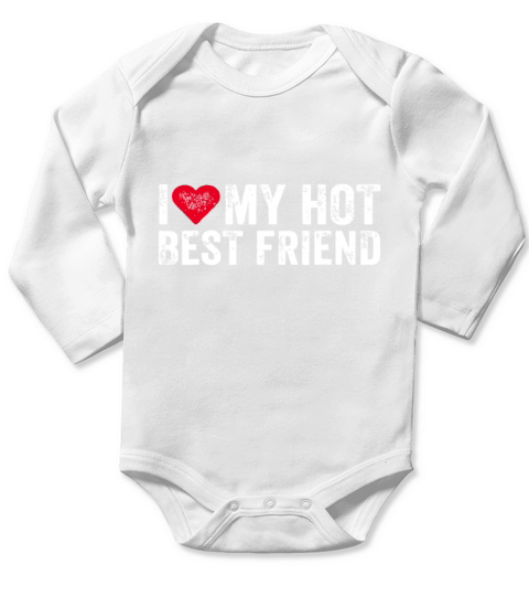 I Love My Hot Best Friend Sarcastic Funny Vintagef Long Sleeve Baby One-Piece