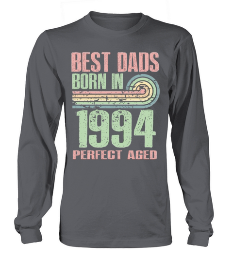 Best Dads Are Born In 1994 29 Years Old 29th Long sleeved Unisex