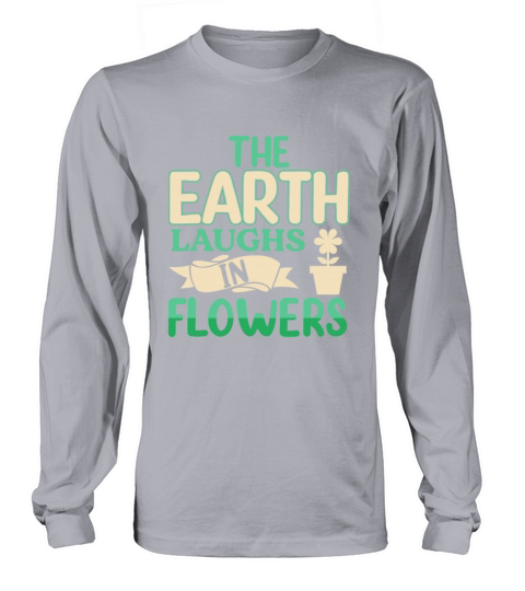 Green Garden Earth Laugh in Flowers Long sleeved Unisex