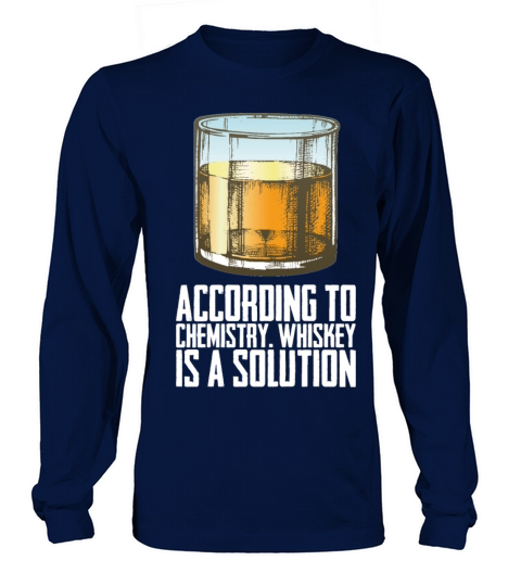Whiskey According To Chemistry Whiskey Is A Long sleeved Unisex