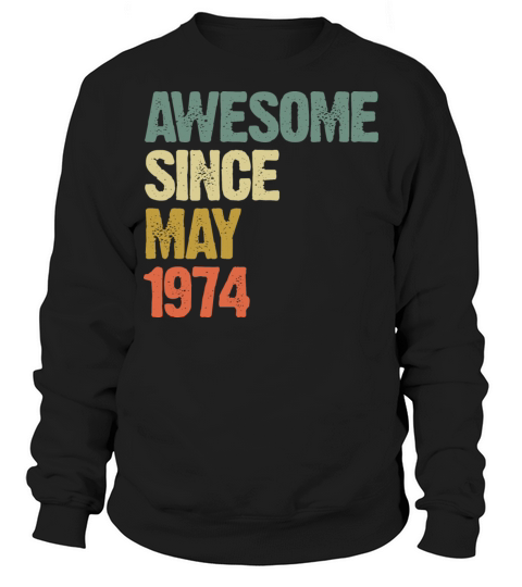 Awesome Since May 1974 Retro Vintage Gift Sweatshirt Unisex