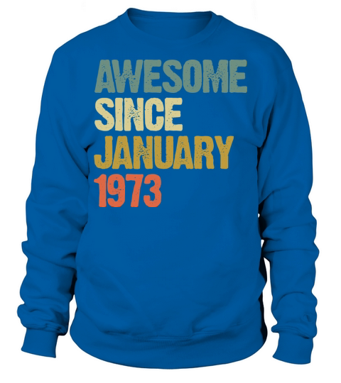Groovy Retro Awesome Since January 1973 Sweatshirt Unisex