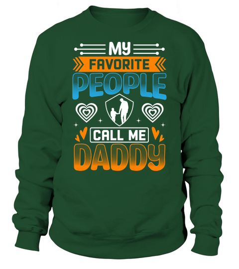 My favorite people call me daddy Sweatshirt Unisex