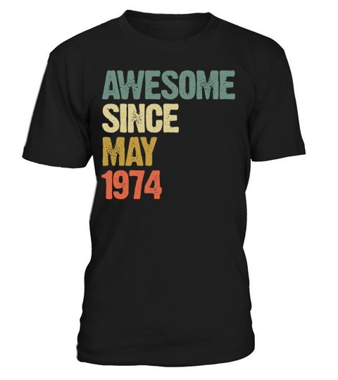Awesome Since May 1974 Retro Vintage Gift T-Shirt Unisex