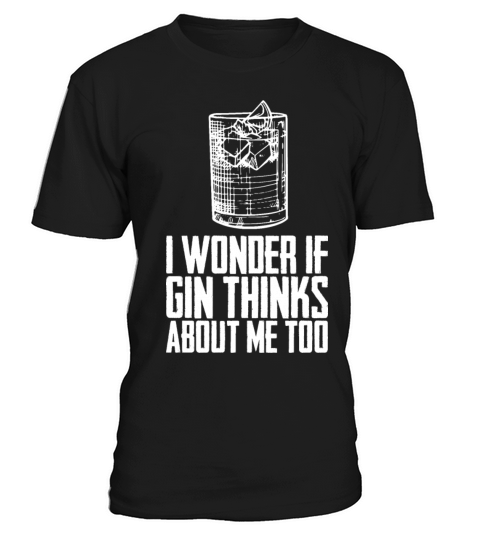 If Gin Thinks About Me Too T-Shirt Unisex