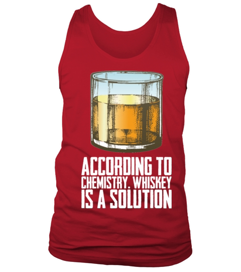 Whiskey According To Chemistry Whiskey Is A Tank Top Unisex