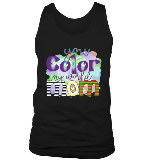 You Color My World Mom Tank Top Unisex