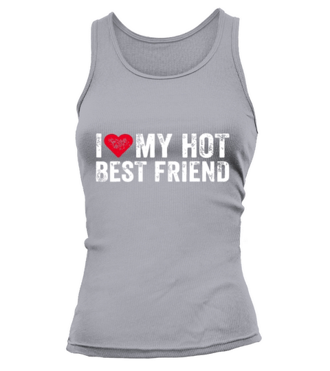 I Love My Hot Best Friend Sarcastic Funny Vintagef Tank top Woman