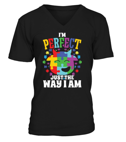 Autism perfect just the way i am autism awareness V-Neck T-shirt