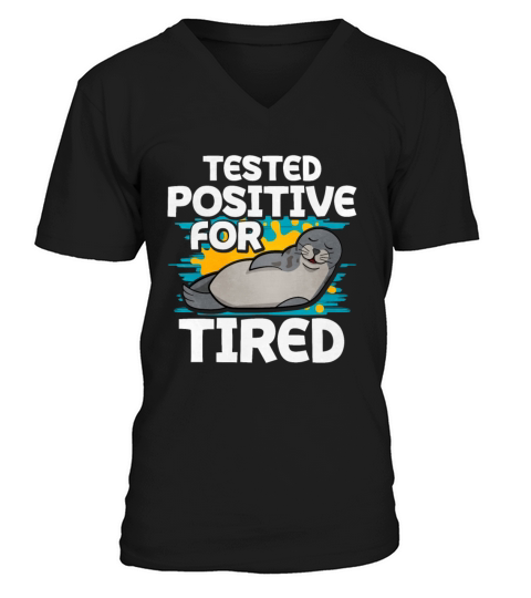 Tested Positive For Tired Seal V-Neck T-shirt