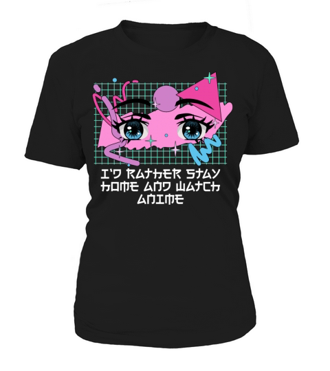 Id Rather Stay Home and Watch Anime Manga Introver Women's T-Shirt