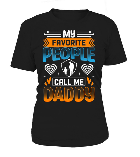 My favorite people call me daddy Women's T-Shirt