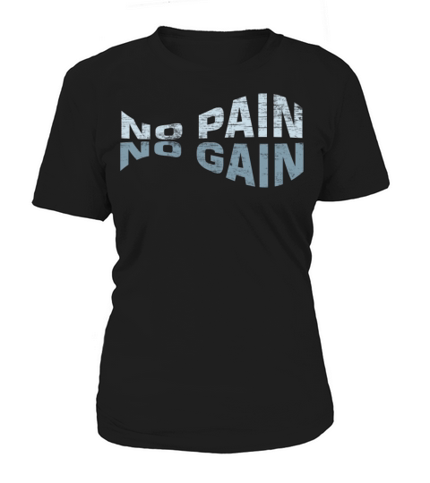 NO PAIN NO GAIN Women's T-Shirt