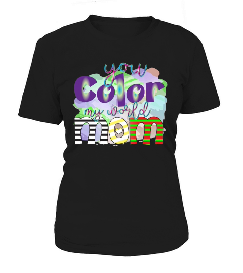 You Color My World Mom Women's T-Shirt