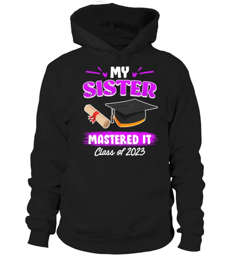 Sister has a master graduation 2023 masters degree Hoodie Unisex