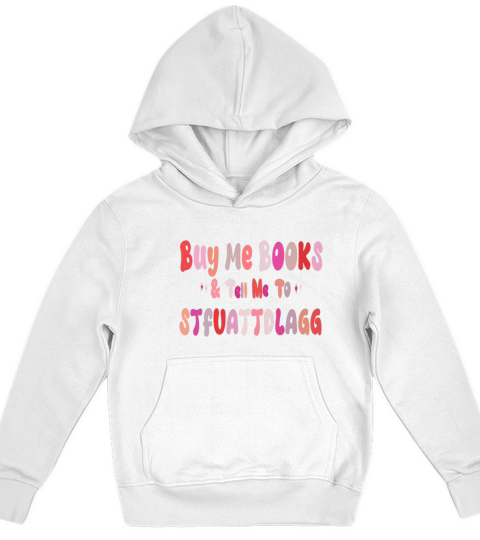 Buy Me Books And Tell Me To STFUATTDLAGG Funny Kids Hoodie