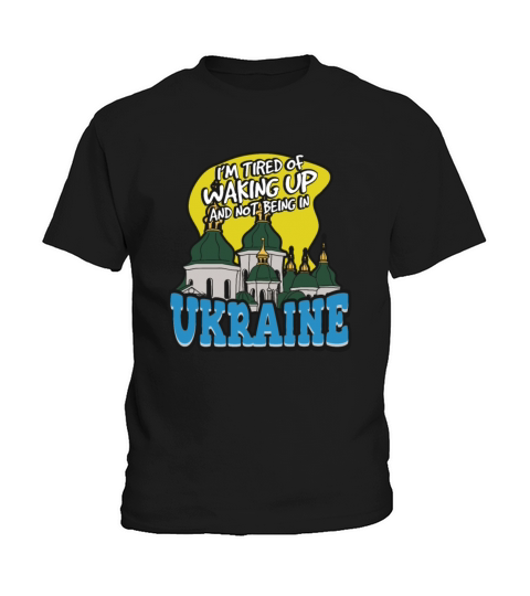 Im Tired Of Waking Up And Not Being In Ukraine Kids T-Shirt