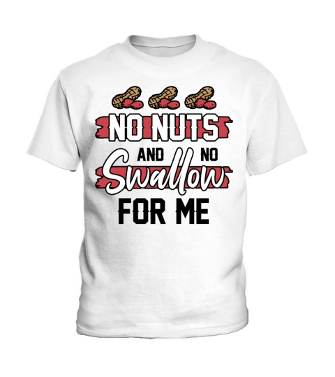 No Nuts And No Swallow For Me Peanut Allergic Kids T-Shirt