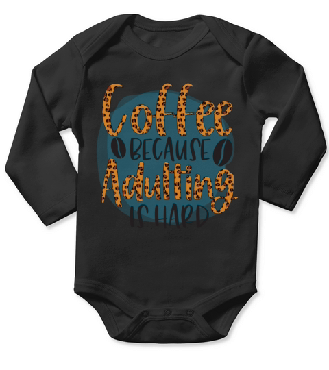 Coffee Because Adulting Is Hard Long Sleeve Baby One-Piece