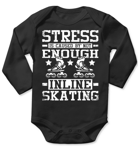 Stress is caused by not enough inline skating Long Sleeve Baby One-Piece