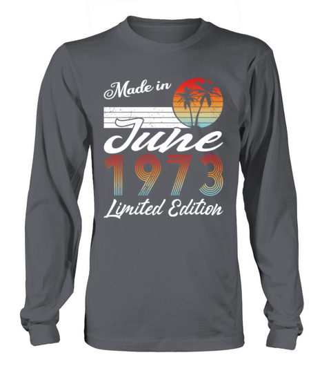 50th birthday june 1973 made in 1973 Long sleeved Unisex