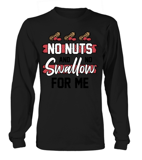 No Nuts And No Swallow For Me Peanut Allergic Long sleeved Unisex