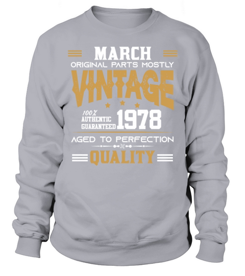 Vintage Aged To Perfection March 1978 Sweatshirt Unisex