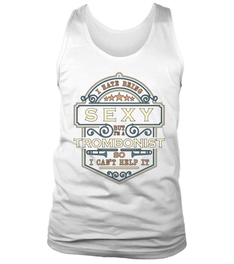 Trombone I Hate Being Sexy But Im Trombone Player Tank Top Unisex