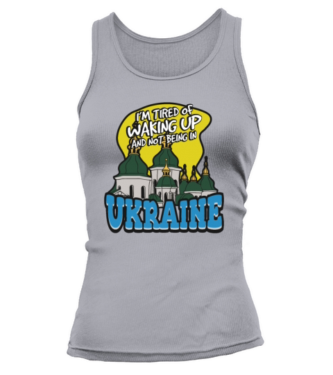 Im Tired Of Waking Up And Not Being In Ukraine Tank top Woman