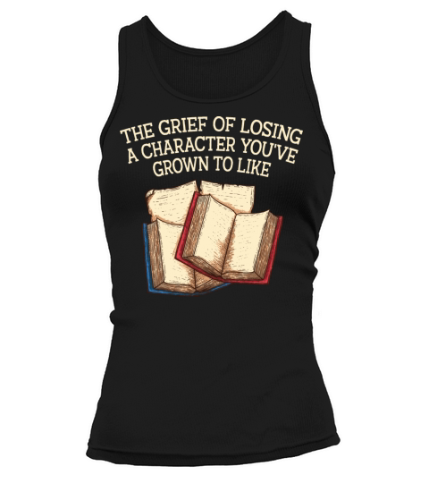 The Grief of Losing a Character Book Lover Sayings Tank top Woman