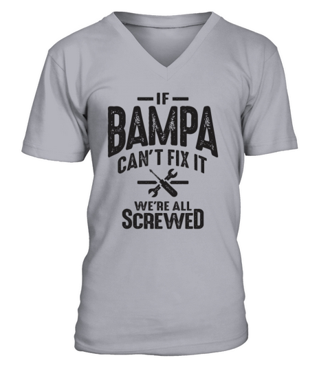 If Bampa Cant Fix It Were All Screwed - Grandpa V-Neck T-shirt