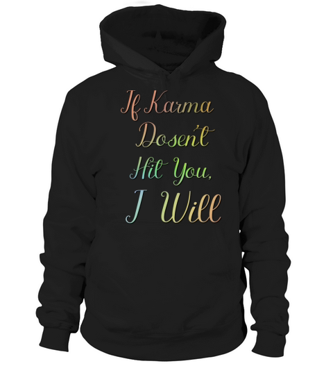 if karma doest hit you i will Hoodie Unisex