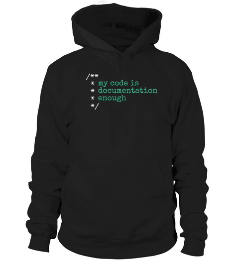 My Code Is Documentation Enough Engineer Software Hoodie Unisex