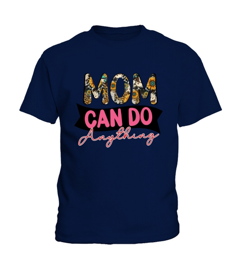 Mom Can Do Anything Kids T-Shirt