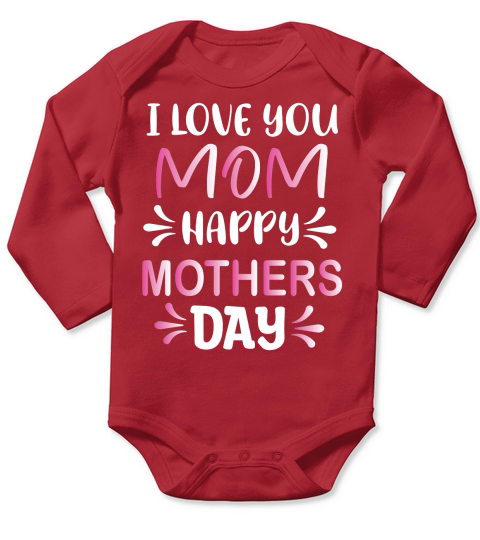 I Love Mom Happy Mothers Day Long Sleeve Baby One-Piece