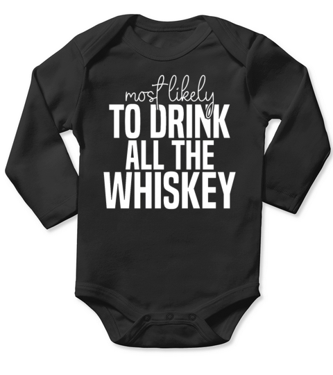 Most likely to drink all the whiskey Funny St Long Sleeve Baby One-Piece