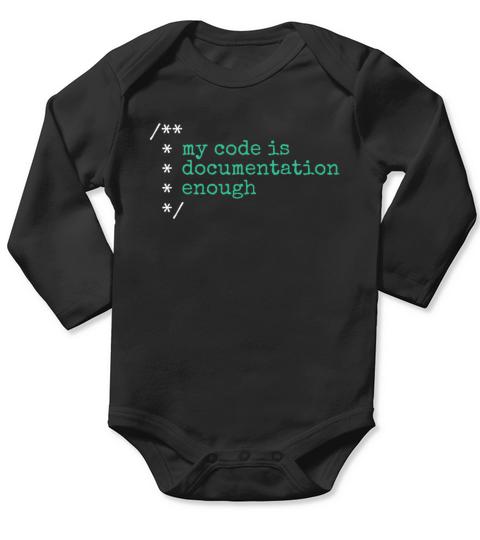 My Code Is Documentation Enough Engineer Software Long Sleeve Baby One-Piece