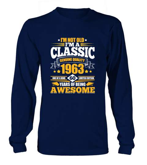 Im Not Old Classic 1963 60 Years of Being Awesome Long sleeved Unisex