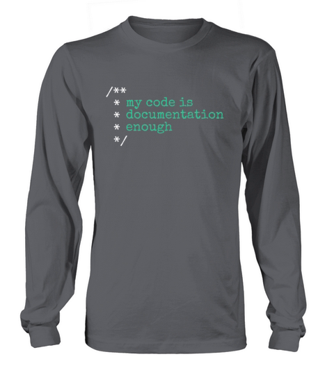 My Code Is Documentation Enough Engineer Software Long sleeved Unisex