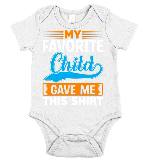 My favorite child gave me this shirt Short Sleeve Baby One-Piece